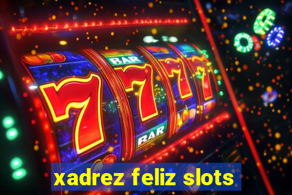 xadrez feliz slots